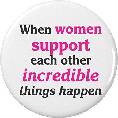 when-women-support-each-other-incredible things happen